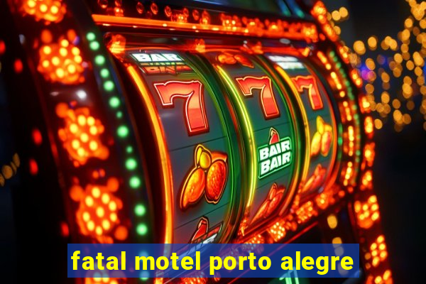 fatal motel porto alegre